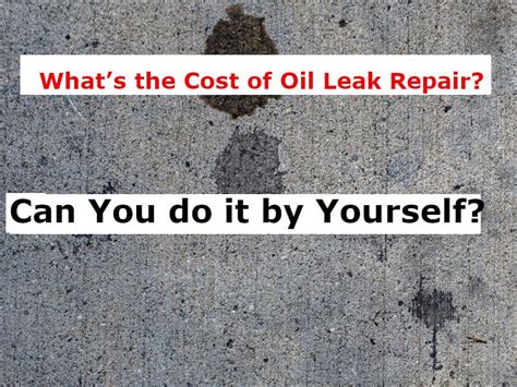 how much do oil leaks cost to fix|Oil Leak Repair Costs: 2023 Ultimate Price Guide